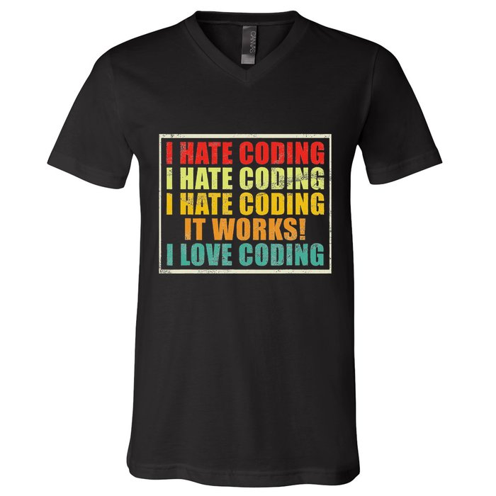 I Hate Coding It Works I Love Coding Funny Programmer V-Neck T-Shirt