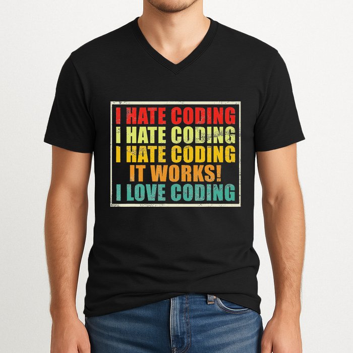 I Hate Coding It Works I Love Coding Funny Programmer V-Neck T-Shirt