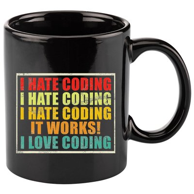 I Hate Coding It Works I Love Coding Funny Programmer 11oz C Handle Ceramic Mug