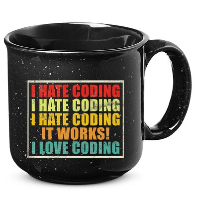 I Hate Coding It Works I Love Coding Funny Programmer 15oz Campfire Ceramic Mug