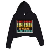 I Hate Coding It Works I Love Coding Funny Programmer Crop Fleece Hoodie
