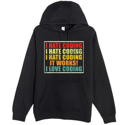 I Hate Coding It Works I Love Coding Funny Programmer Premium Pullover Hoodie