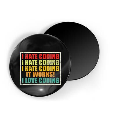 I Hate Coding It Works I Love Coding Funny Programmer Magnet