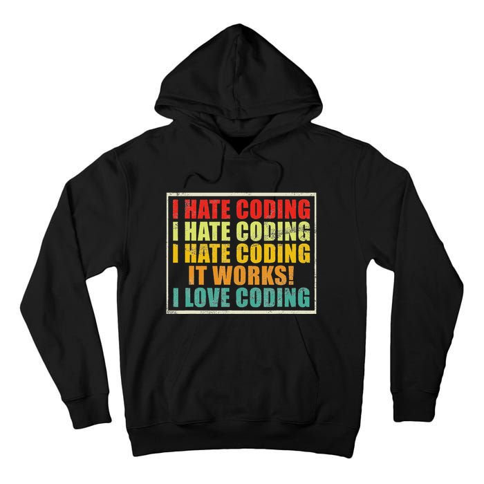 I Hate Coding It Works I Love Coding Funny Programmer Tall Hoodie