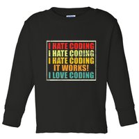 I Hate Coding It Works I Love Coding Funny Programmer Toddler Long Sleeve Shirt