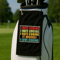 I Hate Coding It Works I Love Coding Funny Programmer Golf Towel