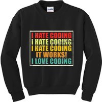 I Hate Coding It Works I Love Coding Funny Programmer Kids Sweatshirt