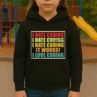 I Hate Coding It Works I Love Coding Funny Programmer Kids Hoodie