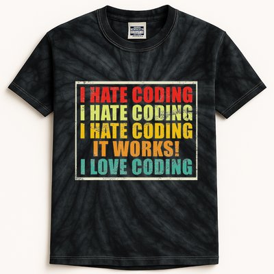 I Hate Coding It Works I Love Coding Funny Programmer Kids Tie-Dye T-Shirt