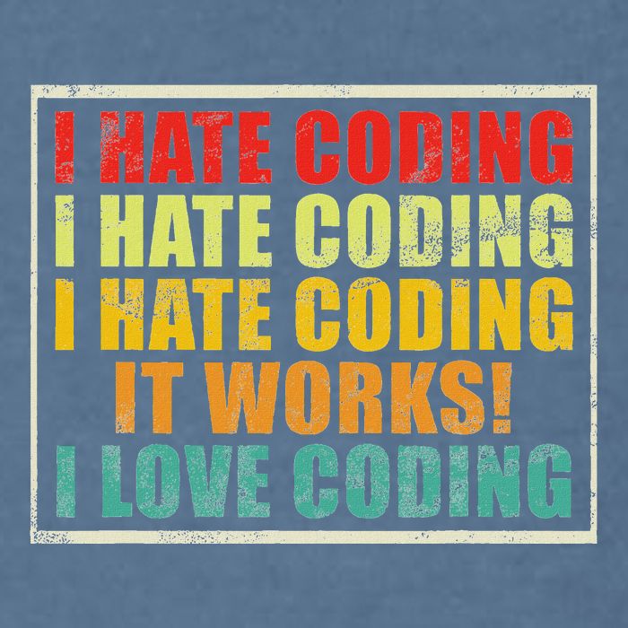 I Hate Coding It Works I Love Coding Funny Programmer Garment-Dyed Sweatshirt