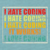 I Hate Coding It Works I Love Coding Funny Programmer Sueded Cloud Jersey T-Shirt