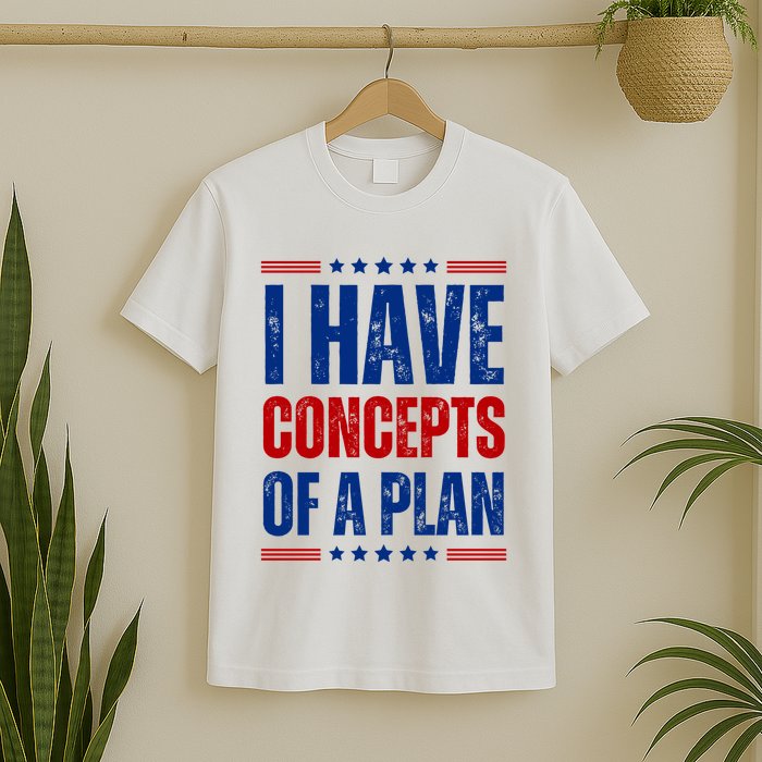 I Have Concepts Of A Plan T-Shirt