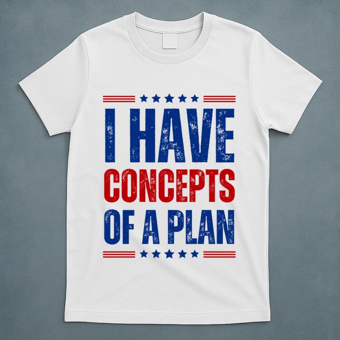 I Have Concepts Of A Plan T-Shirt