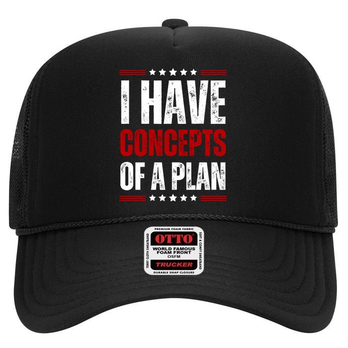 I Have Concepts Of A Plan High Crown Mesh Back Trucker Hat