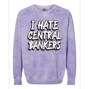 I Hate Central Bankers Funny Central Banking Anti Fiat Gift Colorblast Crewneck Sweatshirt