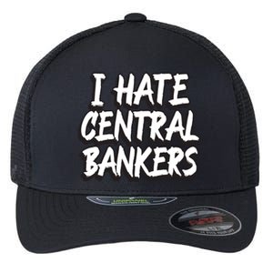 I Hate Central Bankers Funny Central Banking Anti Fiat Gift Flexfit Unipanel Trucker Cap