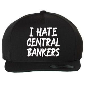 I Hate Central Bankers Funny Central Banking Anti Fiat Gift Wool Snapback Cap