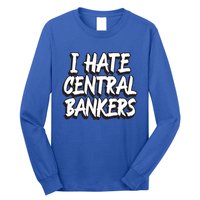 I Hate Central Bankers Funny Central Banking Anti Fiat Gift Long Sleeve Shirt