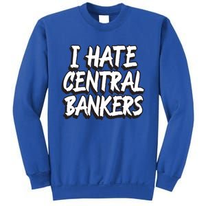 I Hate Central Bankers Funny Central Banking Anti Fiat Gift Sweatshirt