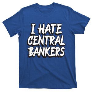 I Hate Central Bankers Funny Central Banking Anti Fiat Gift T-Shirt