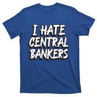 I Hate Central Bankers Funny Central Banking Anti Fiat Gift T-Shirt