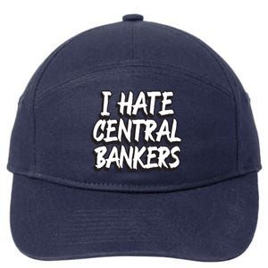 I Hate Central Bankers Funny Central Banking Anti Fiat Gift 7-Panel Snapback Hat