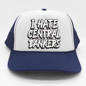 I Hate Central Bankers Funny Central Banking Anti Fiat Gift Trucker Hat