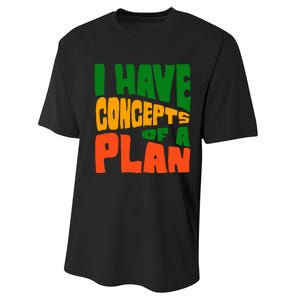 I Have Concepts Of A Plan Performance Sprint T-Shirt