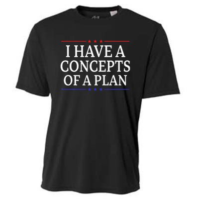 I Have Concepts Of A Plan Trump Kamala Harris Debate Cooling Performance Crew T-Shirt