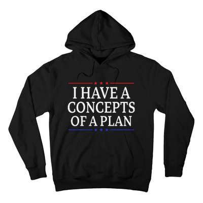 I Have Concepts Of A Plan Trump Kamala Harris Debate Hoodie