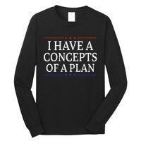 I Have Concepts Of A Plan Trump Kamala Harris Debate Long Sleeve Shirt