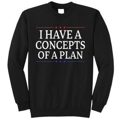 I Have Concepts Of A Plan Trump Kamala Harris Debate Sweatshirt