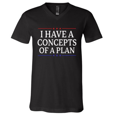 I Have Concepts Of A Plan Trump Kamala Harris Debate V-Neck T-Shirt