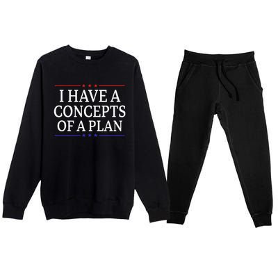 I Have Concepts Of A Plan Trump Kamala Harris Debate Premium Crewneck Sweatsuit Set