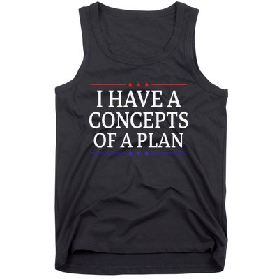 I Have Concepts Of A Plan Trump Kamala Harris Debate Tank Top