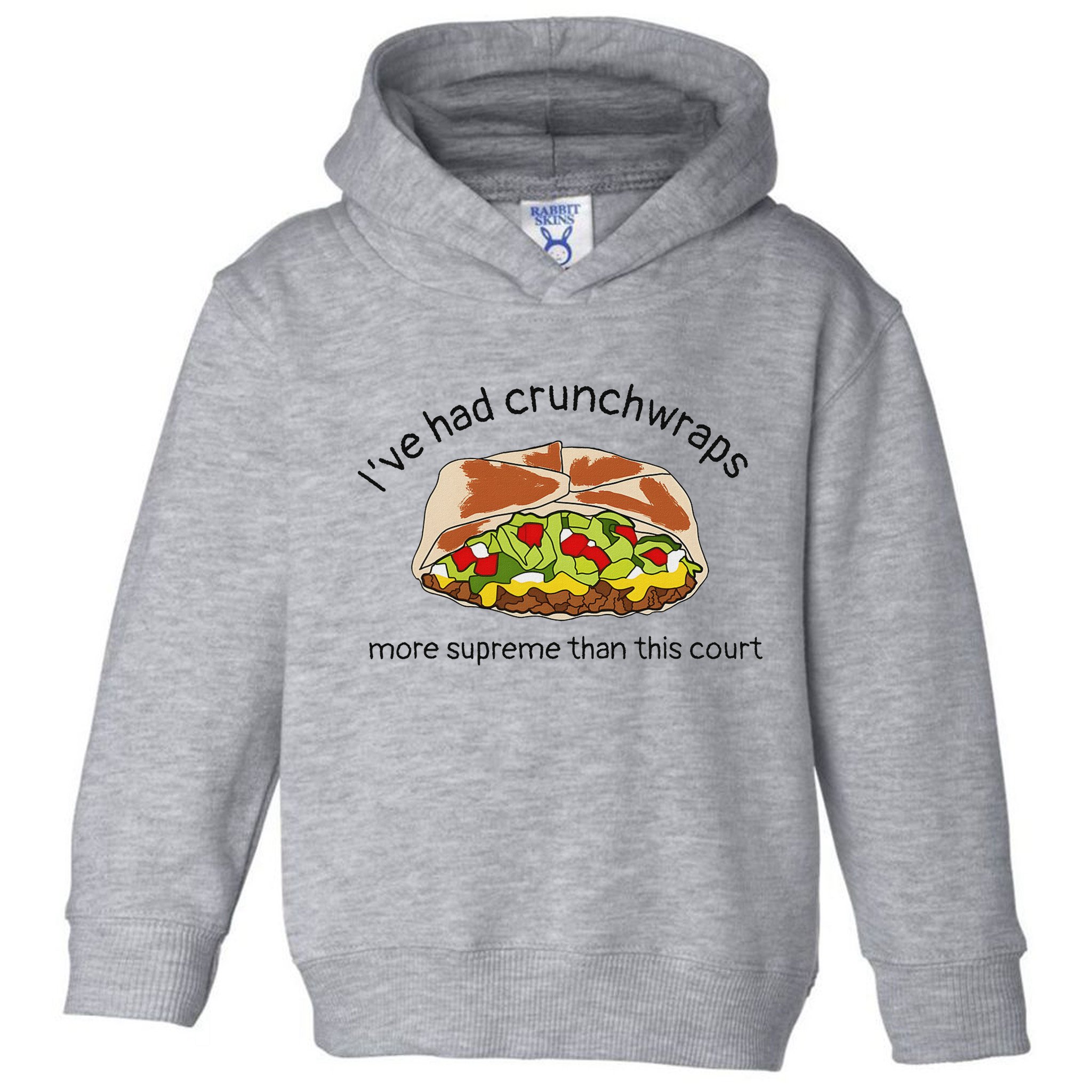 I’Ve Had Crunchwraps More Supreme Than This Court Toddler Hoodie