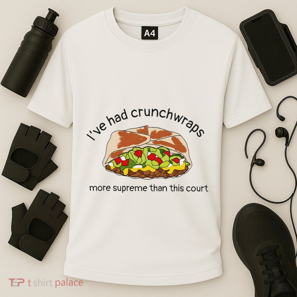 I’Ve Had Crunchwraps More Supreme Than This Court Performance Shirt