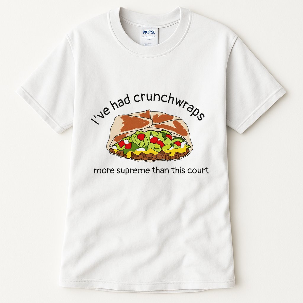 I’Ve Had Crunchwraps More Supreme Than This Court Tall T-Shirt