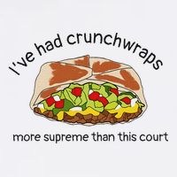 I’Ve Had Crunchwraps More Supreme Than This Court Button