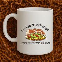 I’Ve Had Crunchwraps More Supreme Than This Court Mug