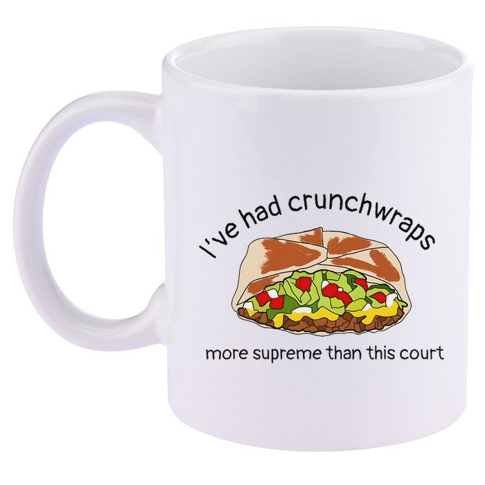 I’Ve Had Crunchwraps More Supreme Than This Court 11oz C Handle Ceramic Mug
