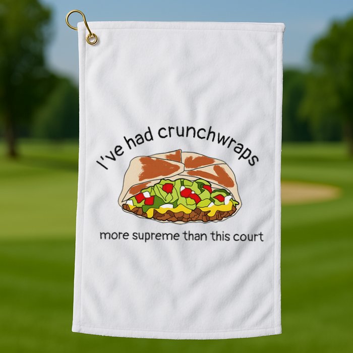 I’Ve Had Crunchwraps More Supreme Than This Court Golf Towel