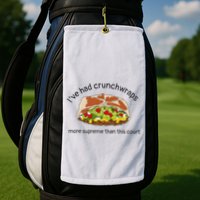 I’Ve Had Crunchwraps More Supreme Than This Court Golf Towel