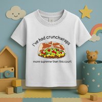 I’Ve Had Crunchwraps More Supreme Than This Court Toddler T-Shirt