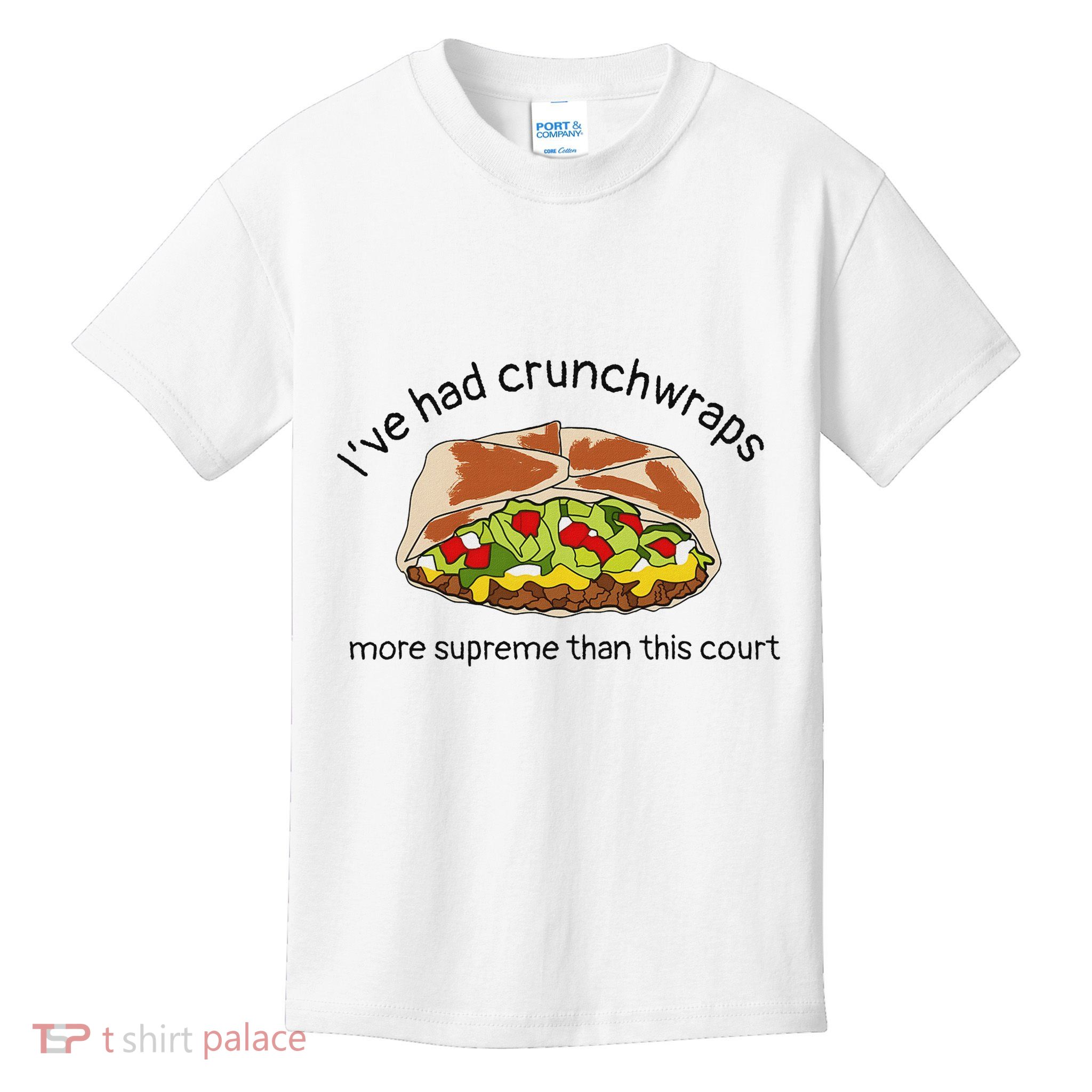 I’Ve Had Crunchwraps More Supreme Than This Court Kids T-Shirt