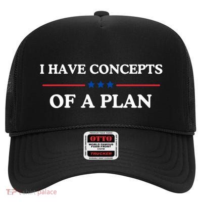 I Have Concepts Of A Plan High Crown Mesh Back Trucker Hat