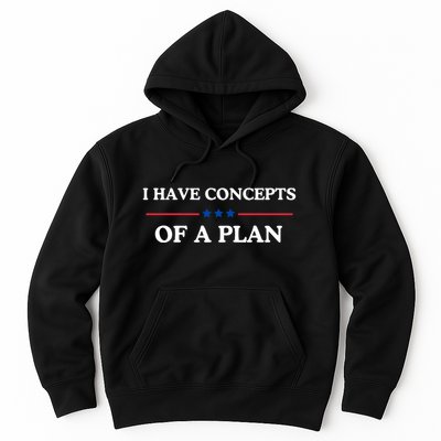 I Have Concepts Of A Plan Hoodie