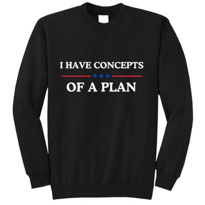 I Have Concepts Of A Plan Sweatshirt
