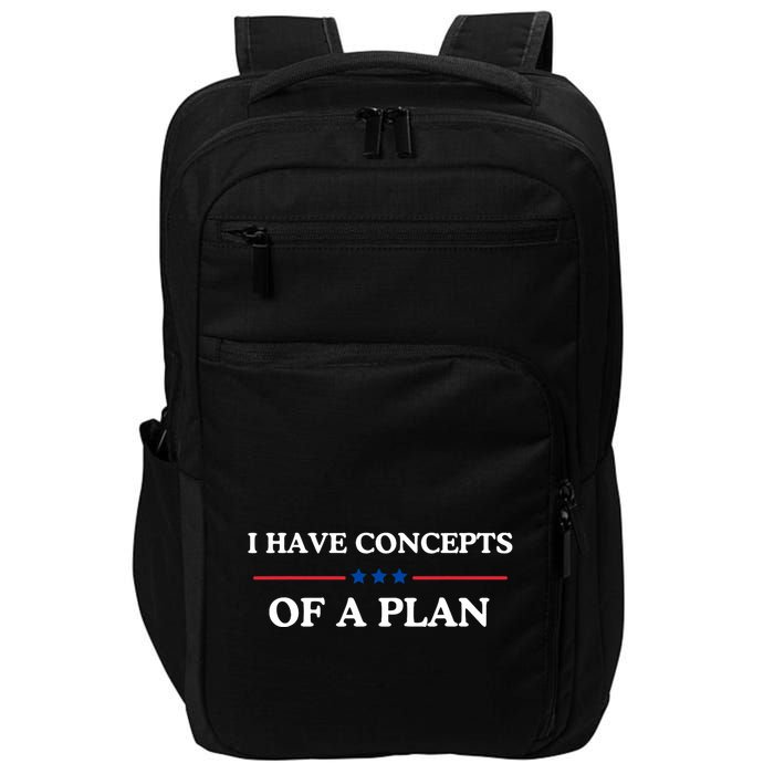 I Have Concepts Of A Plan Impact Tech Backpack