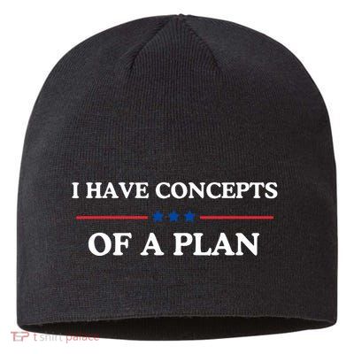 I Have Concepts Of A Plan Sustainable Beanie